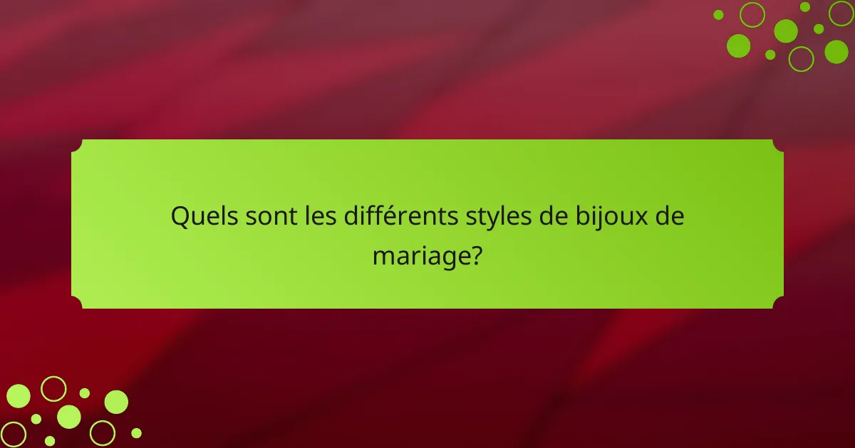Quels sont les différents styles de bijoux de mariage?