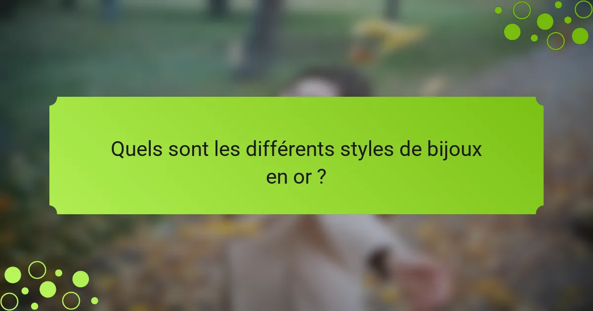 Quels sont les différents styles de bijoux en or ?