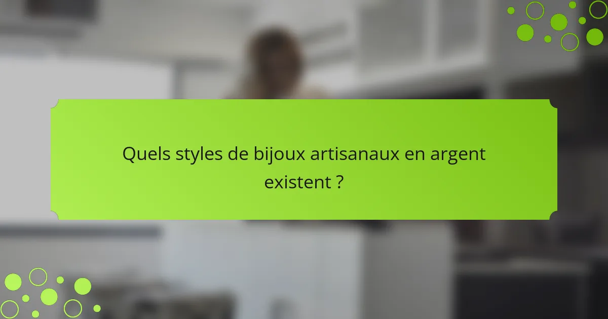 Quels styles de bijoux artisanaux en argent existent ?