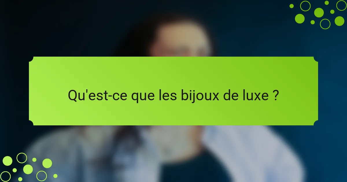 Qu'est-ce que les bijoux de luxe ?