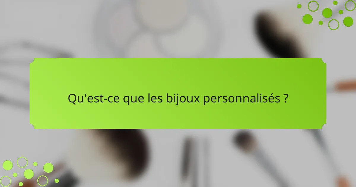 Qu'est-ce que les bijoux personnalisés ?