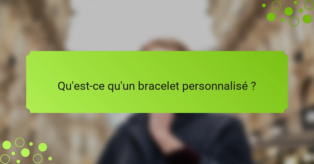 Qu'est-ce qu'un bracelet personnalisé ?