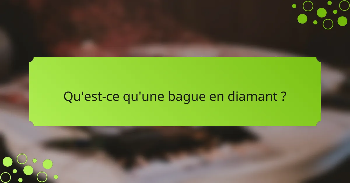 Qu'est-ce qu'une bague en diamant ?
